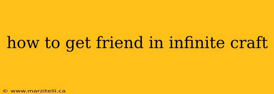 how to get friend in infinite craft