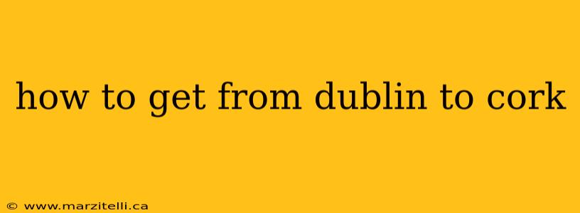 how to get from dublin to cork
