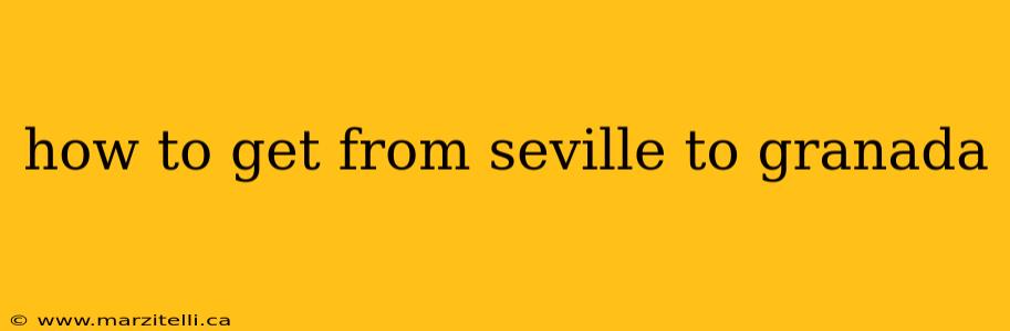 how to get from seville to granada