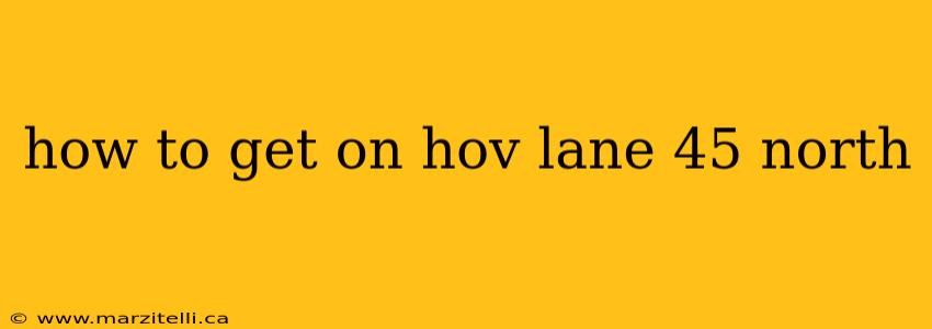 how to get on hov lane 45 north