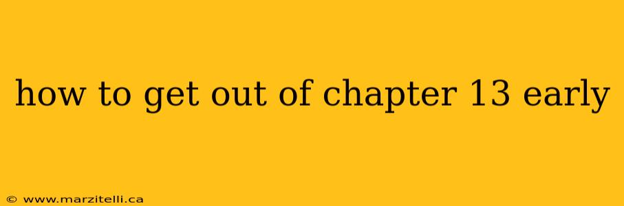 how to get out of chapter 13 early