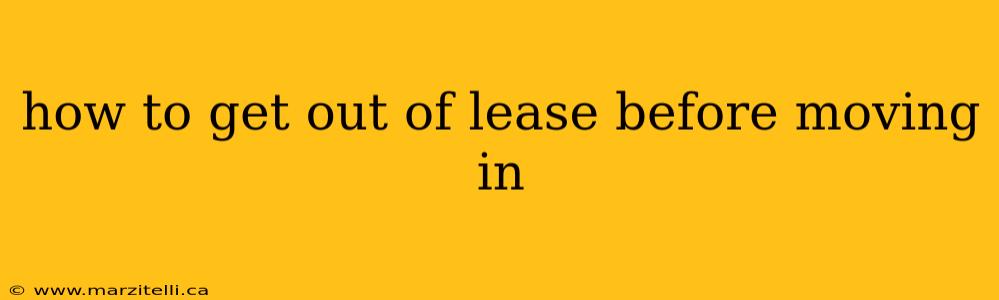 how to get out of lease before moving in