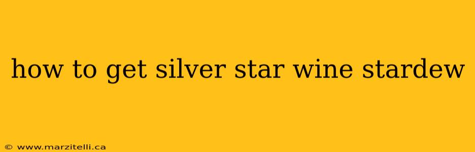 how to get silver star wine stardew