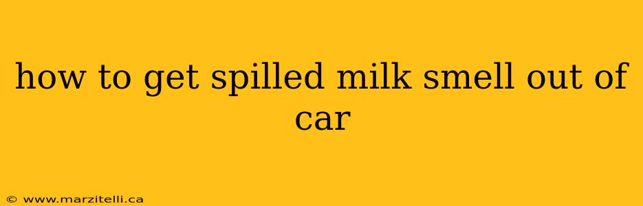 how to get spilled milk smell out of car