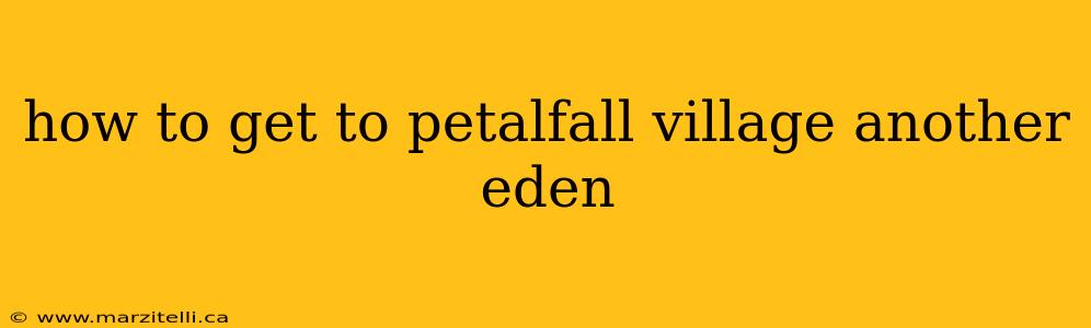 how to get to petalfall village another eden