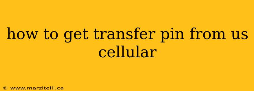 how to get transfer pin from us cellular