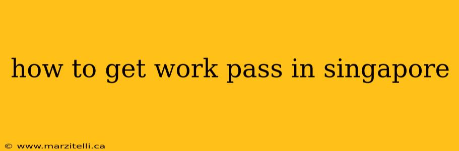 how to get work pass in singapore
