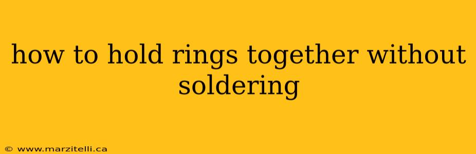 how to hold rings together without soldering