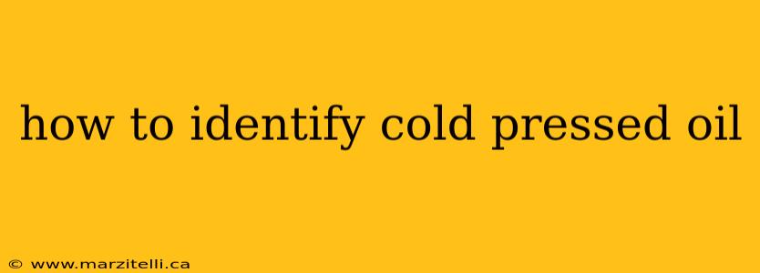 how to identify cold pressed oil