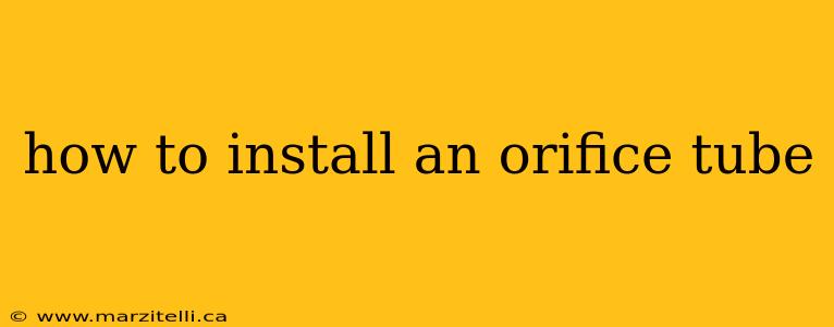 how to install an orifice tube
