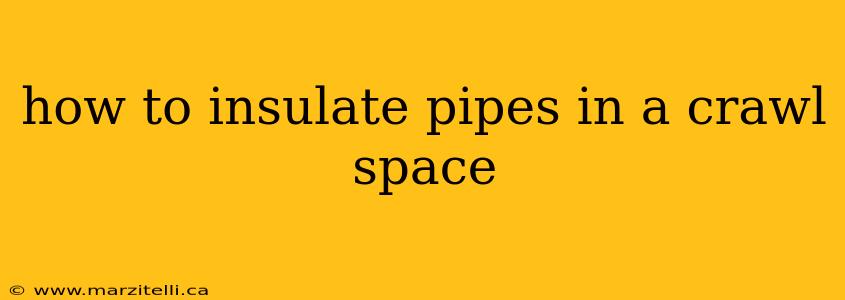 how to insulate pipes in a crawl space