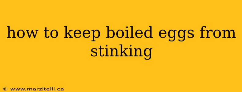 how to keep boiled eggs from stinking