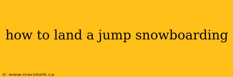 how to land a jump snowboarding