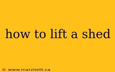 how to lift a shed
