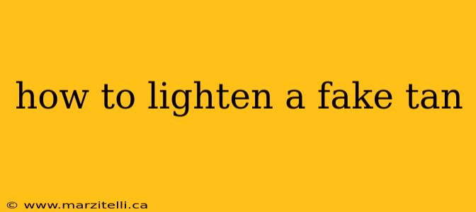 how to lighten a fake tan