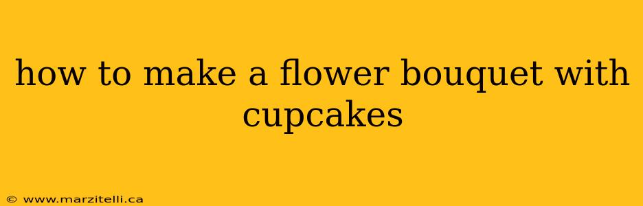 how to make a flower bouquet with cupcakes