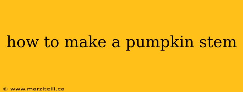how to make a pumpkin stem