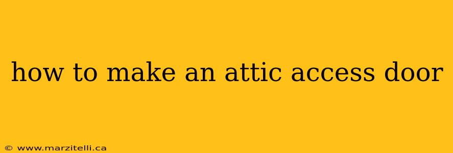 how to make an attic access door