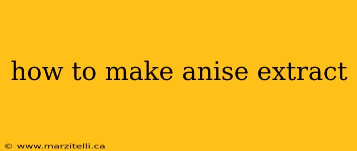how to make anise extract