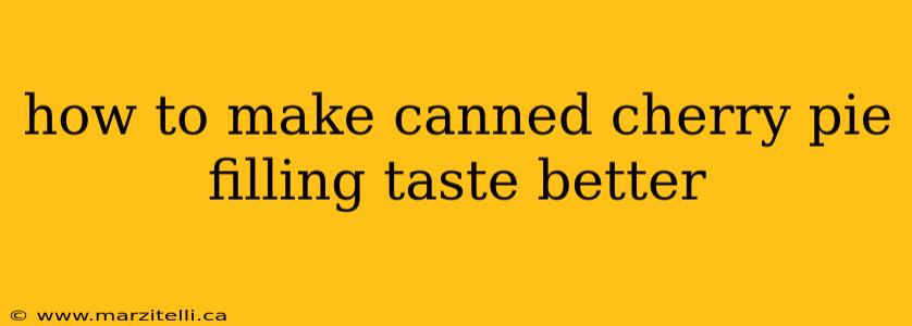 how to make canned cherry pie filling taste better