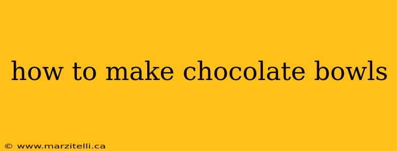 how to make chocolate bowls