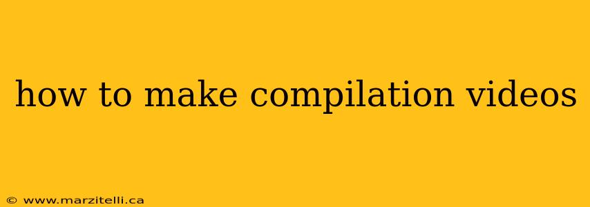 how to make compilation videos