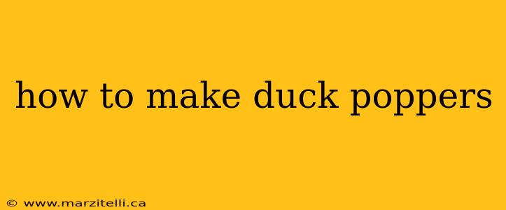 how to make duck poppers