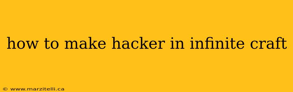 how to make hacker in infinite craft