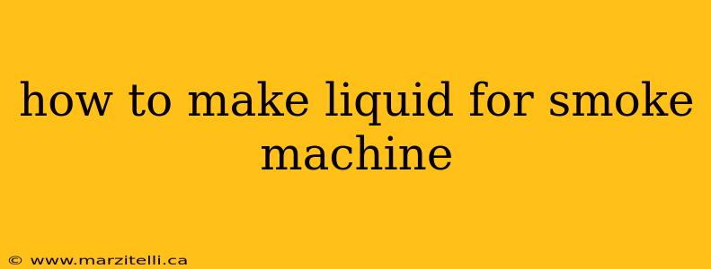 how to make liquid for smoke machine