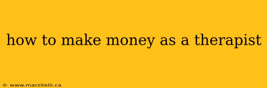 how to make money as a therapist
