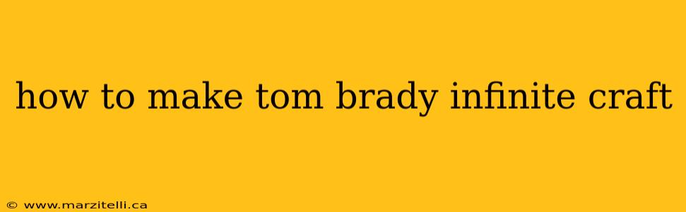how to make tom brady infinite craft