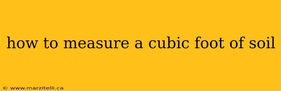 how to measure a cubic foot of soil