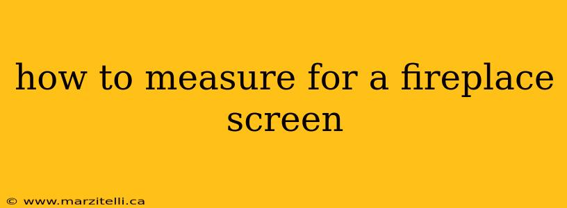 how to measure for a fireplace screen