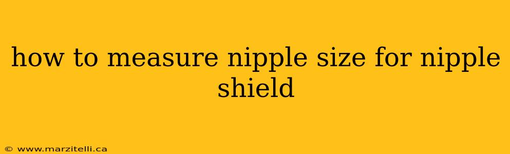 how to measure nipple size for nipple shield