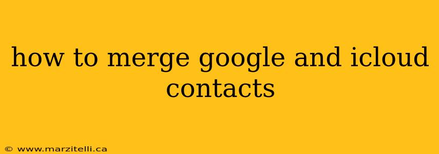 how to merge google and icloud contacts