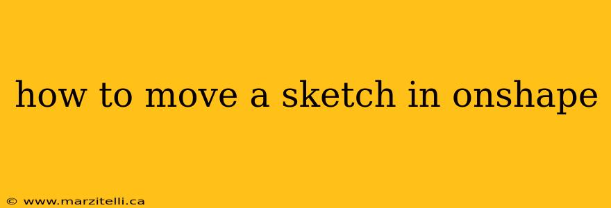 how to move a sketch in onshape
