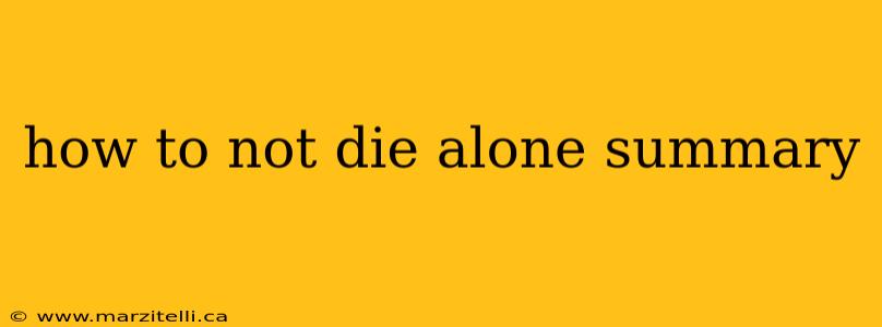 how to not die alone summary