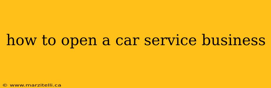 how to open a car service business