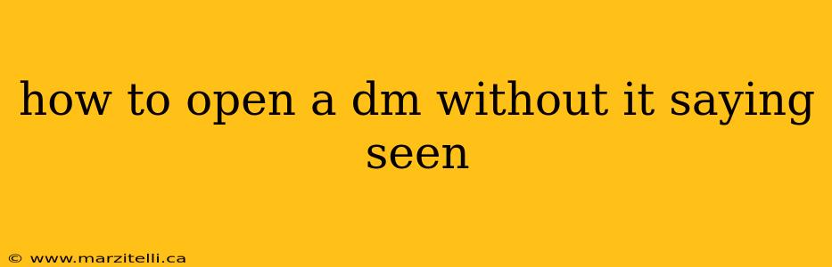 how to open a dm without it saying seen
