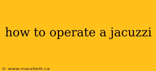 how to operate a jacuzzi