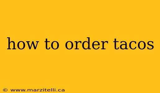 how to order tacos
