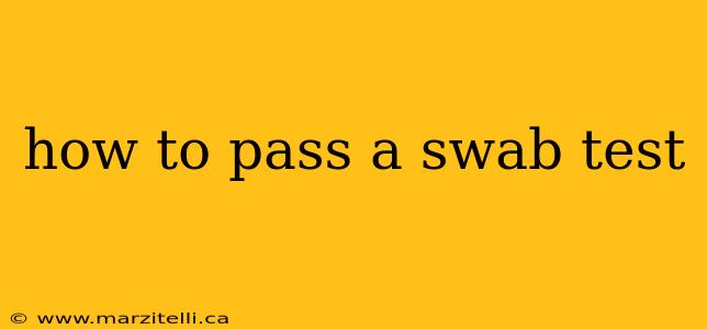 how to pass a swab test