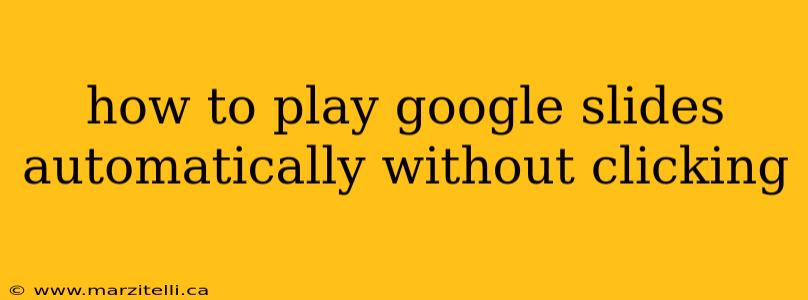 how to play google slides automatically without clicking