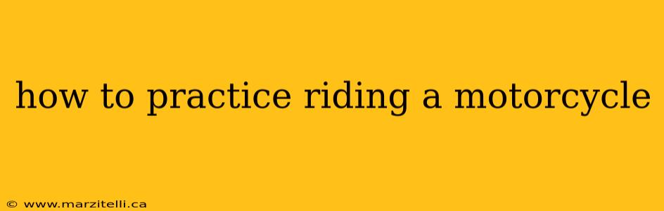 how to practice riding a motorcycle