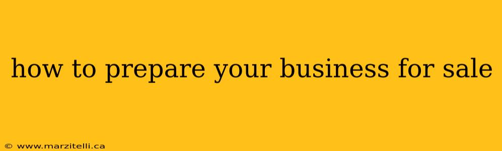 how to prepare your business for sale