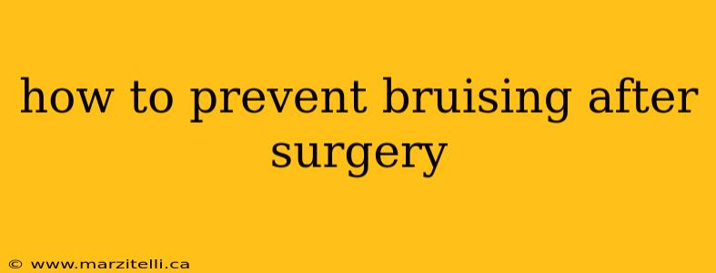 how to prevent bruising after surgery
