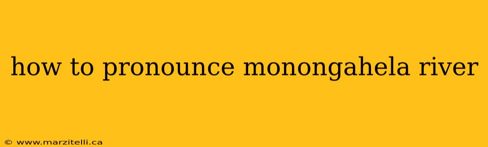 how to pronounce monongahela river