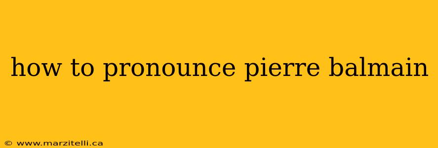 how to pronounce pierre balmain