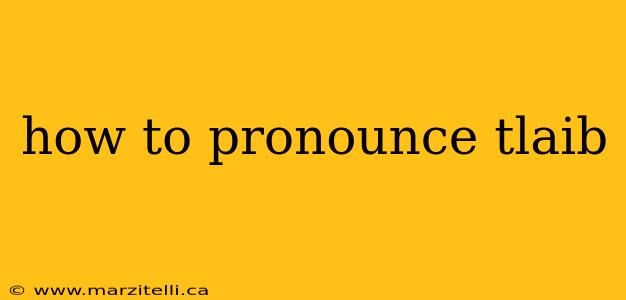 how to pronounce tlaib