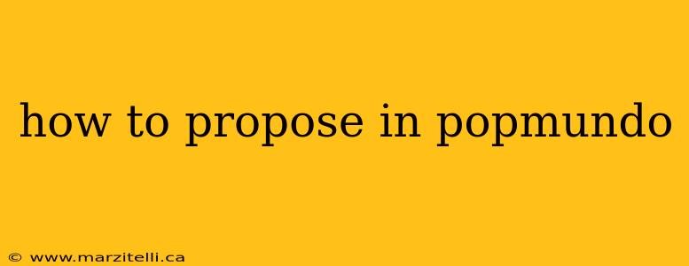 how to propose in popmundo